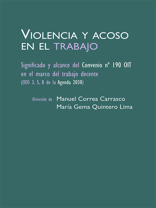 Title details for Violencia y acoso en el trabajo. Significado y alcance del Convenio Nº 190 OIT en el marco del trabajo decente (ODS 3, 5, 8 de la agenda 2030) by Manuel Correa Carrasco - Available